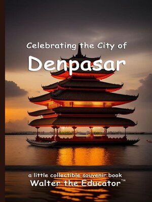 cover image of Celebrating the City of Denpasar